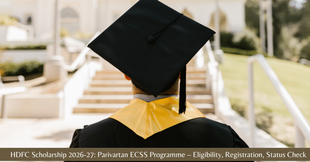 HDFC Scholarship 2026: Parivartan ECSS Programme – Eligibility, Registration, Status Check & Benefits